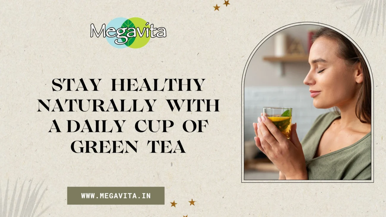 Stay healthy naturally with a daily cup of green tea