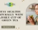 Stay healthy naturally with a daily cup of green tea