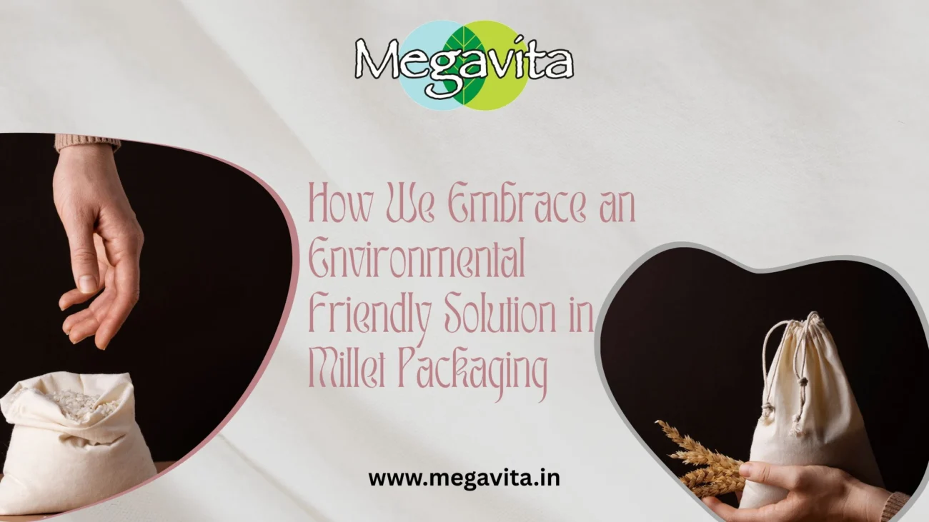 How Embrace an Environmental Friendly Solution in Millet Packaging