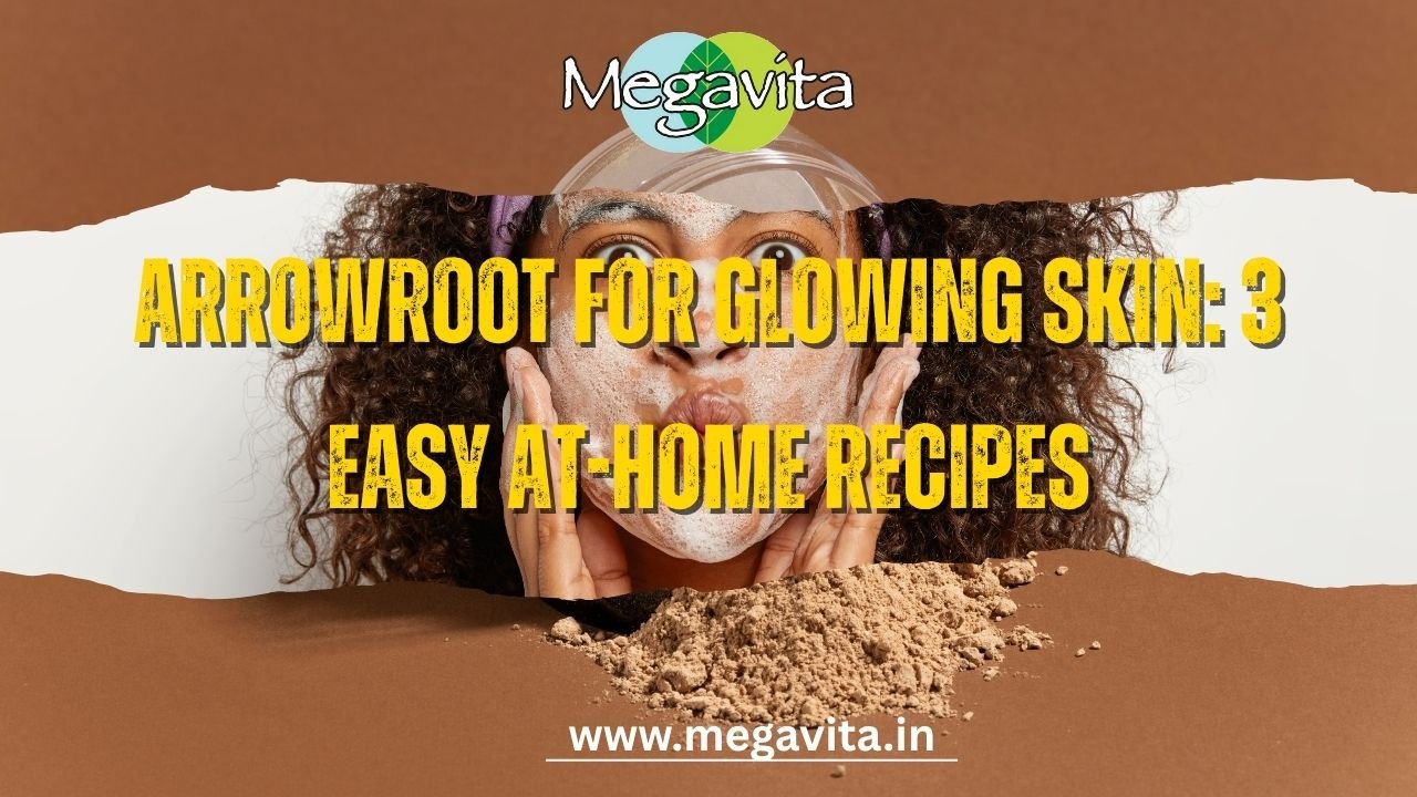 Arrowroot for Glowing Skin: 3 Easy At-Home Recipes