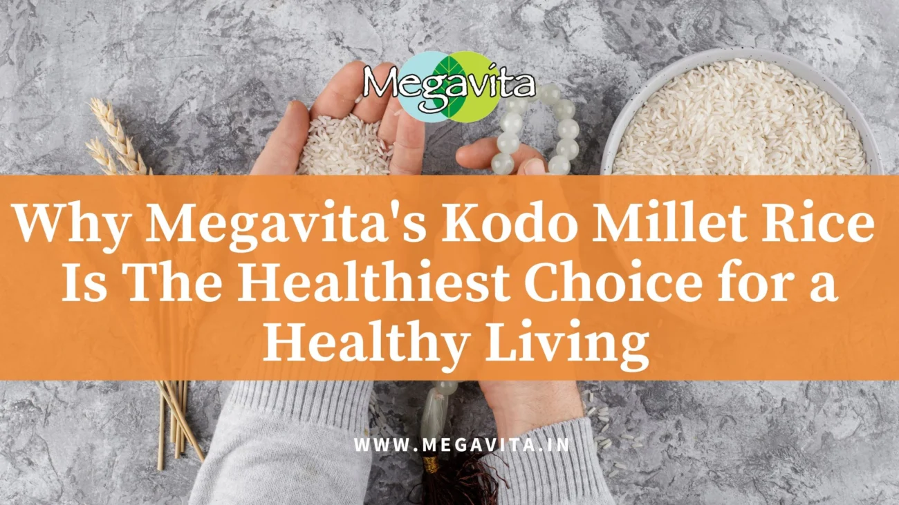 Why Megavita's Kodo Millet Rice Is Healthiest Choice for Healthy Living