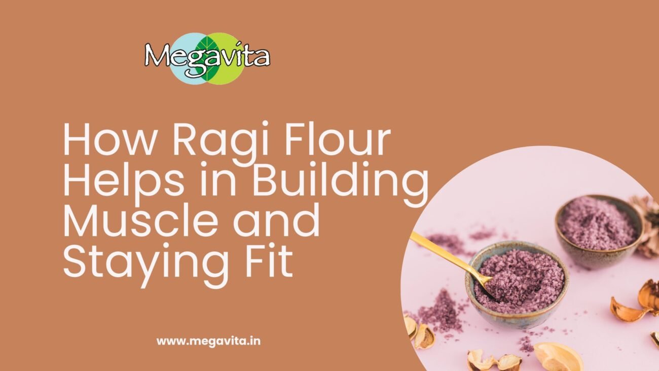 How Ragi Flour Helps in Building Muscle and Staying Fit