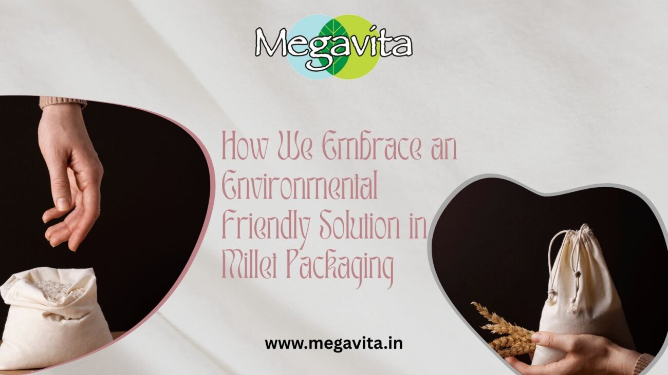 How We Embrace an Environmental Friendly Solution in Millet Packaging