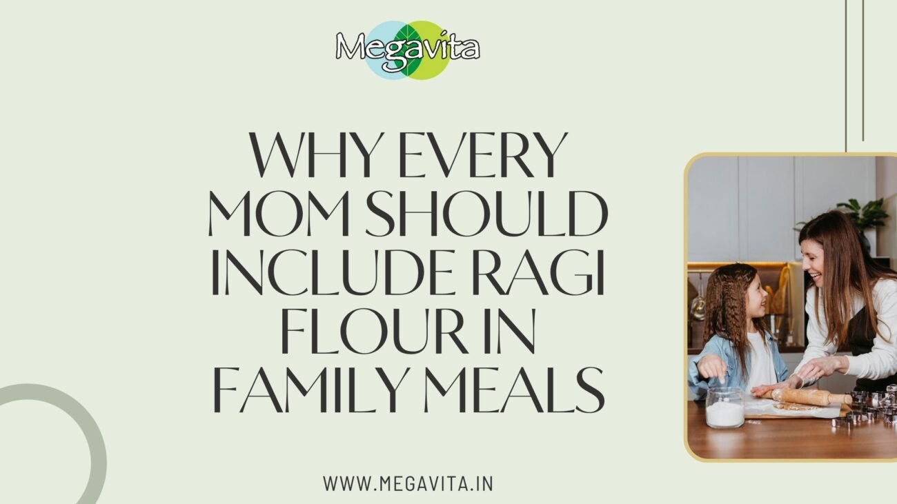 Why Every Mom Should Include Ragi Flour in Family Meals