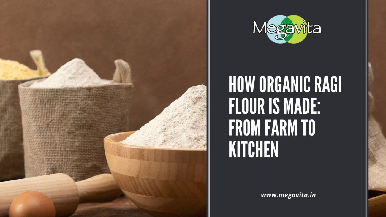 How Organic Ragi Flour is Made: From Farm to Kitchen