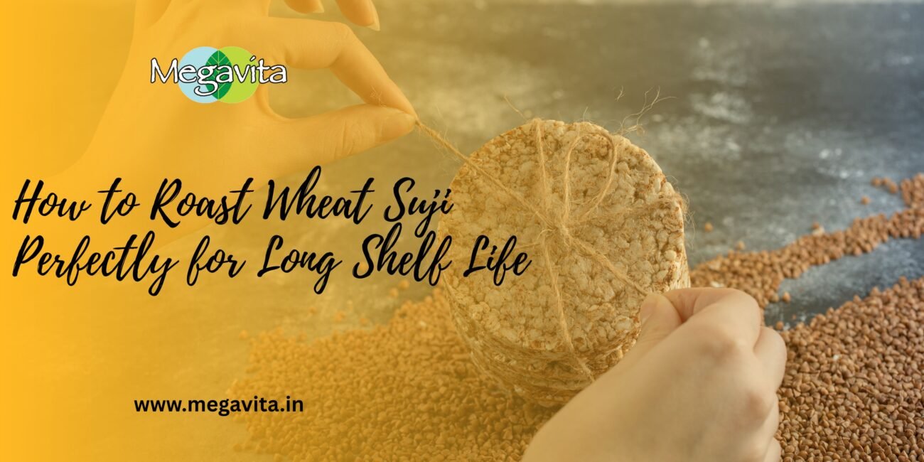 How to Roast Wheat Suji Perfectly to Relish Long Shelf Life