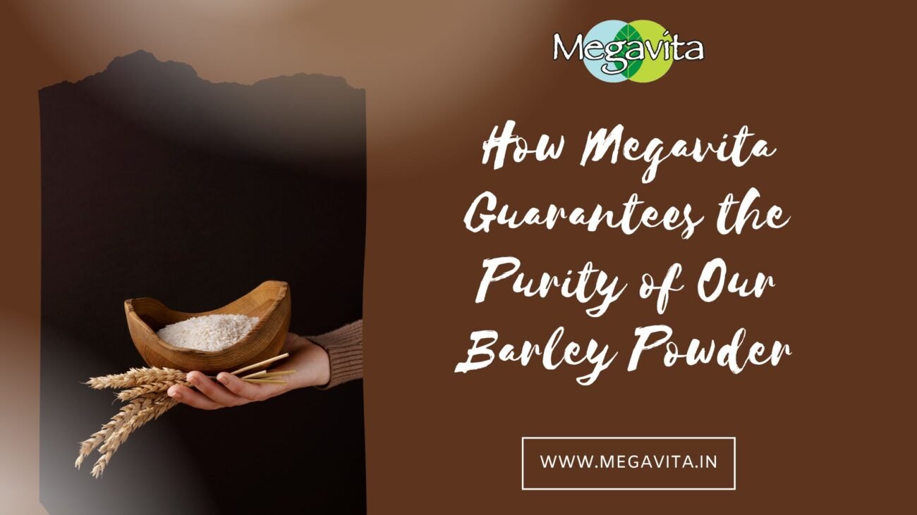 How Megavita Guarantees the Purity of Our Barley Powder
