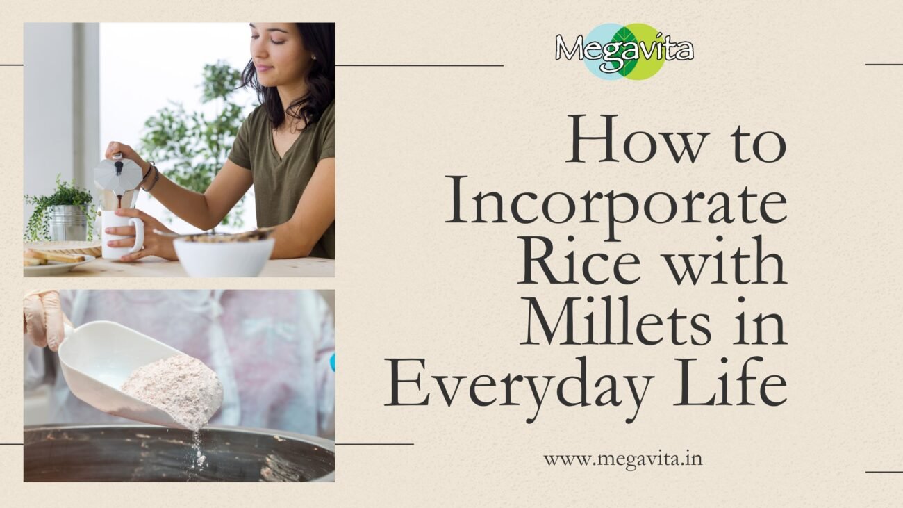 How to Incorporate Rice with Millets in Everyday Life