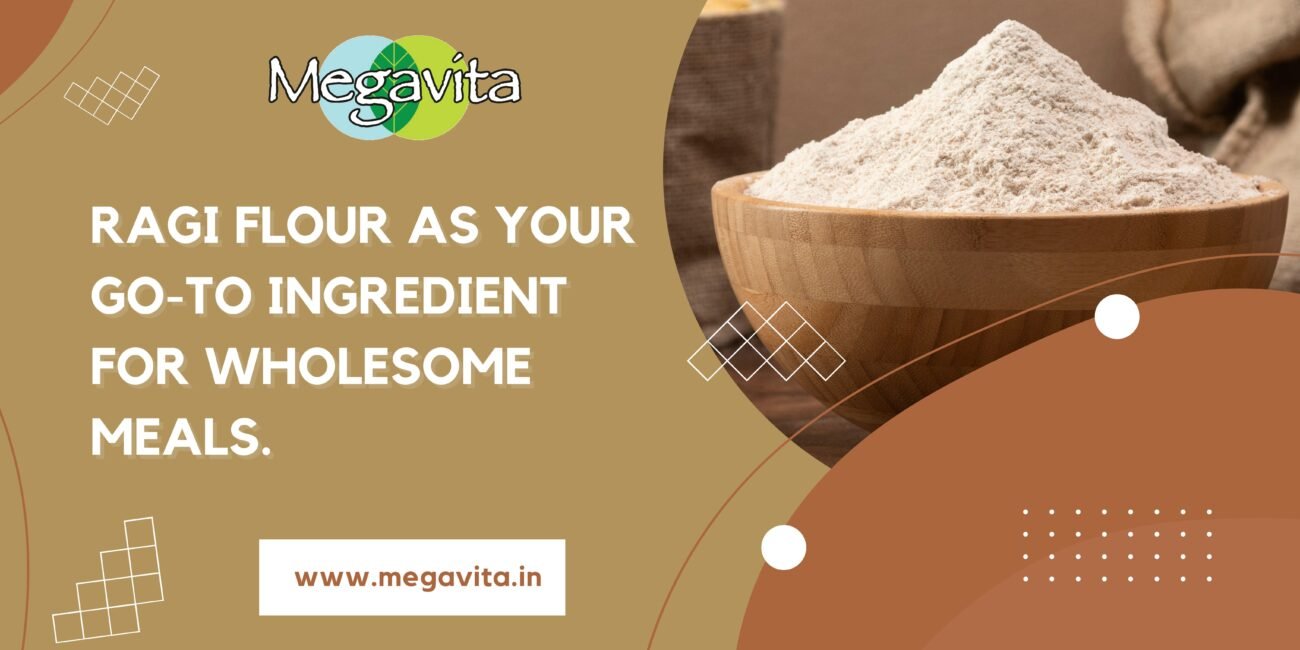 Ragi Flour as Your Go-To Ingredient for Wholesome Meals
