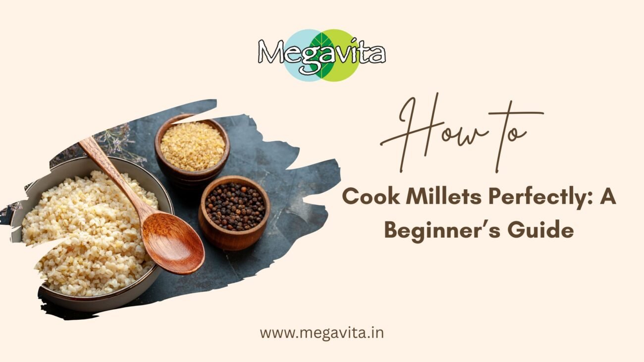 How to Cook Millets Perfectly: A Beginner’s Guide