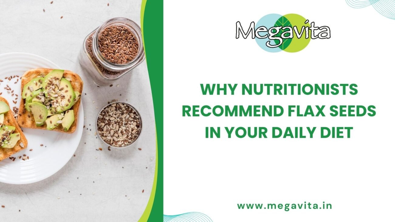 Why Nutritionists Recommend Flax Seeds in Your Daily Diet