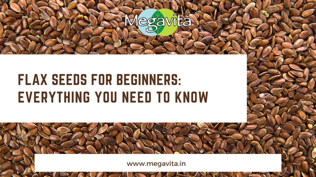 Flax Seeds for Beginners: Everything You Need to Know