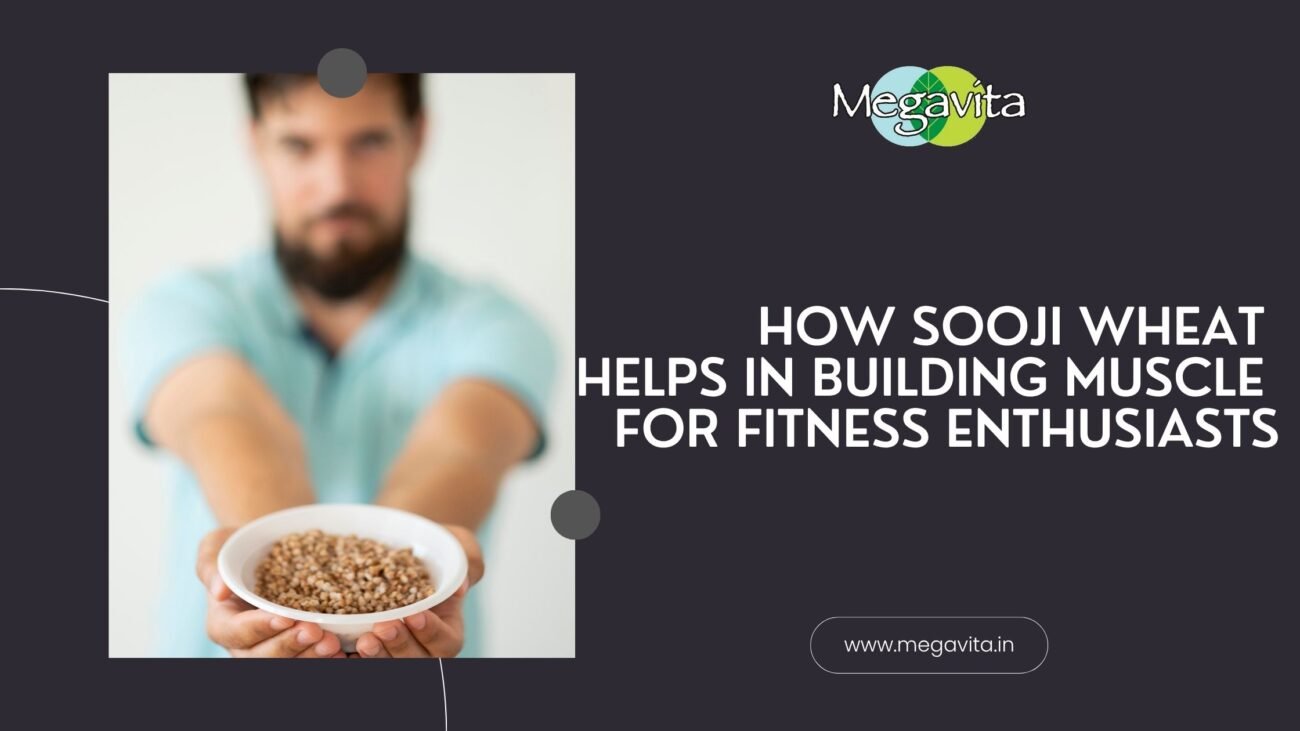 How Sooji Wheat Helps in Building Muscle for Fitness Enthusiasts