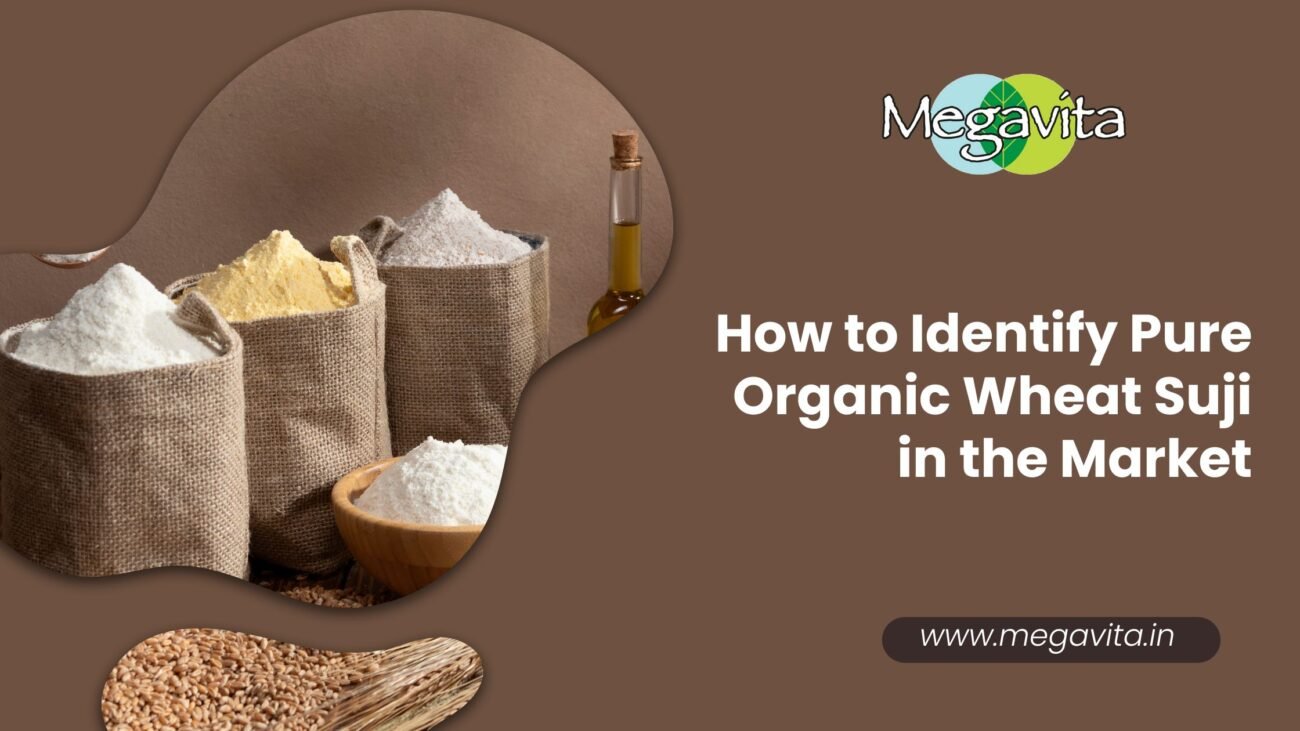 How to Identify Pure Organic Wheat Suji in the Market